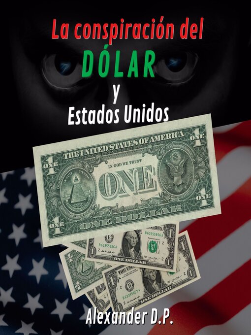 Title details for La conspiracion del dolar y Estados Unidos by Alexander D.P. - Available
